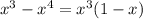 x^3-x^4=x^3(1-x)\\