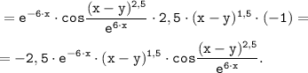 \displaystyle \tt =e^{-6 \cdot x} \cdot cos\frac{(x-y )^{2,5}}{e^{6 \cdot x}} \cdot 2,5 \cdot (x-y )^{1,5} \cdot (-1)=\\\\=-2,5 \cdot e^{-6 \cdot x} \cdot(x-y )^{1,5} \cdot cos\frac{(x-y )^{2,5}}{e^{6 \cdot x}} .