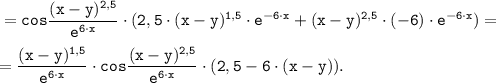 \displaystyle \tt = cos\frac{(x-y )^{2,5}}{e^{6 \cdot x}} \cdot (2,5 \cdot (x-y)^{1,5} \cdot e^{-6 \cdot x} + (x-y )^{2,5} \cdot (-6) \cdot e^{-6 \cdot x} ) =\\\\= \frac{(x-y )^{1,5}}{e^{6 \cdot x}} \cdot cos\frac{(x-y )^{2,5}}{e^{6 \cdot x}} \cdot (2,5-6\cdot (x-y)).