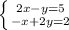 \left \{ {{2x-y=5} \atop {-x+2y=2}} \right.