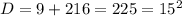 D=9+216=225=15^{2}