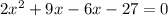 2x^{2}+9x-6x-27=0