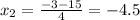 x_{2}=\frac{-3-15}{4} = -4.5