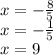 x = - \frac{8}{5} \\ x = - \frac{1}{5} \\ x = 9