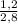 \frac{1,2}{2,8}