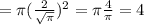 =\pi (\frac{2}{\sqrt{\pi } })^2=\pi \frac{4}{\pi } =4