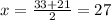 x=\frac{33+21}{2}=27