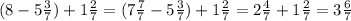 (8-5\frac{3}{7})+1\frac{2}{7}=(7\frac{7}{7}-5\frac{3}{7})+1\frac{2}{7}=2\frac{4}{7}+1\frac{2}{7}=3\frac{6}{7}