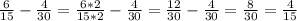 \frac{6}{15}-\frac{4}{30}=\frac{6*2}{15*2}-\frac{4}{30}=\frac{12}{30}-\frac{4}{30}=\frac{8}{30}=\frac{4}{15}