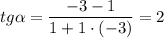 \displaystyle tg\alpha =\frac{-3-1}{1+1\cdot (-3)} =2