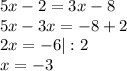 5x-2=3x-8\\5x-3x=-8+2\\2x=-6|:2\\x=-3