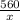 \frac{560}{x}