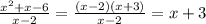 \frac{x^{2}+x-6 }{x-2}=\frac{(x-2)(x+3)}{x-2} =x+3