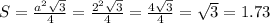 S=\frac{a^{2} \sqrt{3}}{4} =\frac{2^{2} \sqrt{3} }{4} =\frac{4\sqrt{3} }{ 4} =\sqrt{3} =1.73