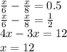 \frac{x}{6} - \frac{x}{8} = 0.5 \\ \frac{x}{6} - \frac{x}{8} = \frac{1}{2} \\ 4x - 3x = 12 \\ x = 12