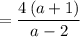 =\dfrac{4\, (a+1)}{a-2}