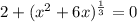 2 + (x^2+6x)^{\frac{1}{3}} = 0