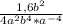 \frac{1,6b^{2} }{4a^{2}b^{4} *a^{-4} }