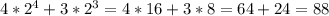 4*2^{4}+3*2^{3}=4*16+3*8=64+24=88