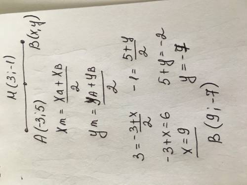 М- середина відрізка AB. Знайдіть координати точки В, якщо А(-3;5) М(3;-1)