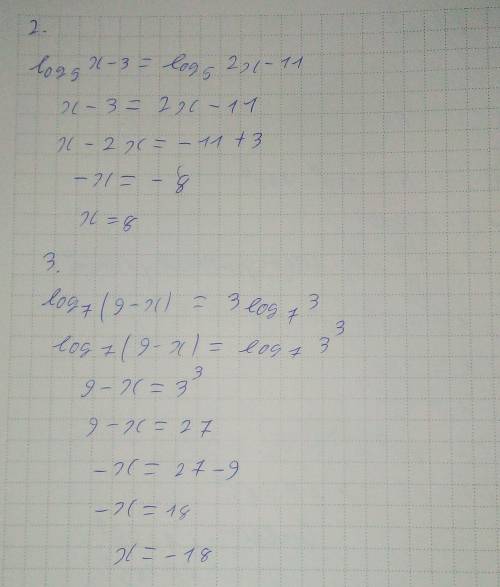 решить это: хотя бы часть 2. log5 (x-3)=log5 (2x-11). 3. log7 (9-x)=3log7 3. 4. log4 (2-x)=log16 25.