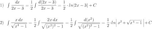 1)\; \; \int \dfrac{dx}{2x-3}=\dfrac{1}{2}\int \dfrac{d(2x-3)}{2x-3}=\dfrac{1}{2}\cdot ln|2x-3|+C\\\\\\2)\ \ \int \dfrac{x\, dx}{\sqrt{x^4-1}}=\dfrac{1}{2}\int \dfrac{2x\, dx}{\sqrt{(x^2)^2-1}}=\dfrac{1}{2}\int \dfrac{d(x^2)}{\sqrt{(x^2)^2-1}}=\dfrac{1}{2}\cdot ln\Big|\, x^2+\sqrt{x^4-1}\, \Big|+C