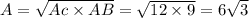 A = \sqrt{Ac \times AB} = \sqrt{12 \times 9} = 6 \sqrt{3}