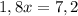 1,8x = 7,2