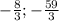 -\frac{8}{3};-\frac{59}{3}