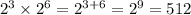 {2}^{3} \times {2}^{6} = {2}^{3 + 6} = {2}^{9} = 512