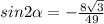 sin 2\alpha = - \frac{8\sqrt{3} }{49}