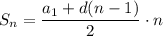 S_n=\dfrac{a_1+d(n-1)}{2} \cdot n