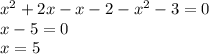 x^{2} +2x-x-2-x^{2} -3=0\\x-5=0\\x=5