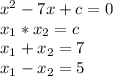 x^{2}-7x+c=0\\x_{1}*x_{2}=c\\ x_{1}+x_{2}=7\\x_{1}-x_{2}=5\\\\