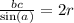 \frac{bc}{ \sin(a) } = 2r