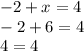 -2+x=4\\-2+6=4\\4=4