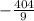 -\frac{404}{9}