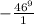 -\frac{46^{9} }{1}