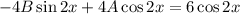 -4B\sin2x+4A\cos2x=6\cos2x