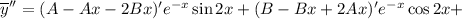 \overline{y}''=(A-Ax-2Bx)'e^{-x}\sin2x+(B-Bx+2Ax)'e^{-x}\cos2x+