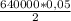 \frac{640000*0,05}{2}