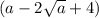 (a - 2\sqrt{a} + 4 )