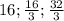 16; \frac{16}{3}; \frac{32}{3}