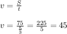 v=\frac{S}{t} \\\\v=\frac{75}{\frac{5}{3}} =\frac{225}{5} =45