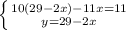 \left \{ {{10(29-2x)-11x=11} \atop {y=29-2x}} \right.