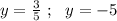 y=\frac{3}{5}\ ;\ \ y=-5