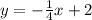 y=-\frac{1}{4}x+2