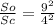 \frac{So}{Sc} = \frac{9^{2} }{4^{2} }