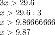 3x29.6\\x29.6:3\\x9.86666666\\x9.87