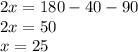 2x = 180-40-90\\2x = 50\\x = 25